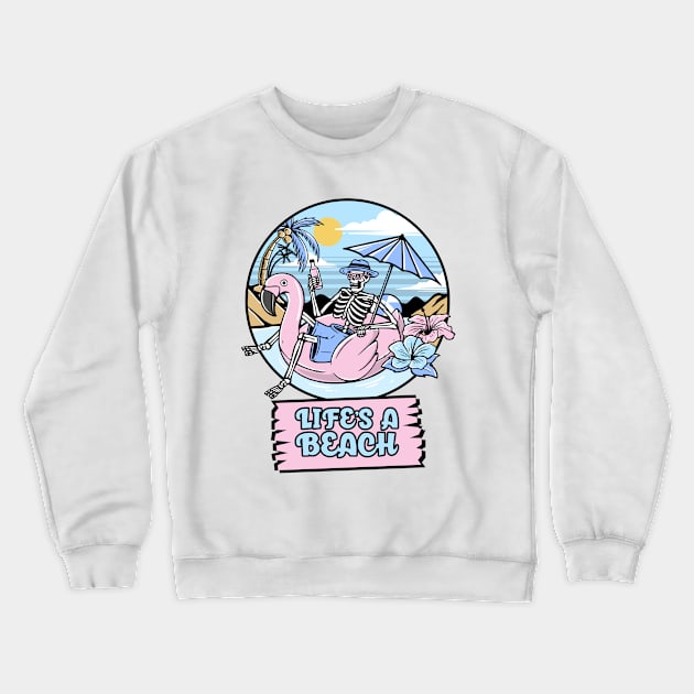 Life's a beach skeleton summer vacation Crewneck Sweatshirt by Rdxart